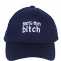 100% That Bitch Baseball Cap