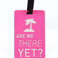 "Are We There YET!" Luggage Tag