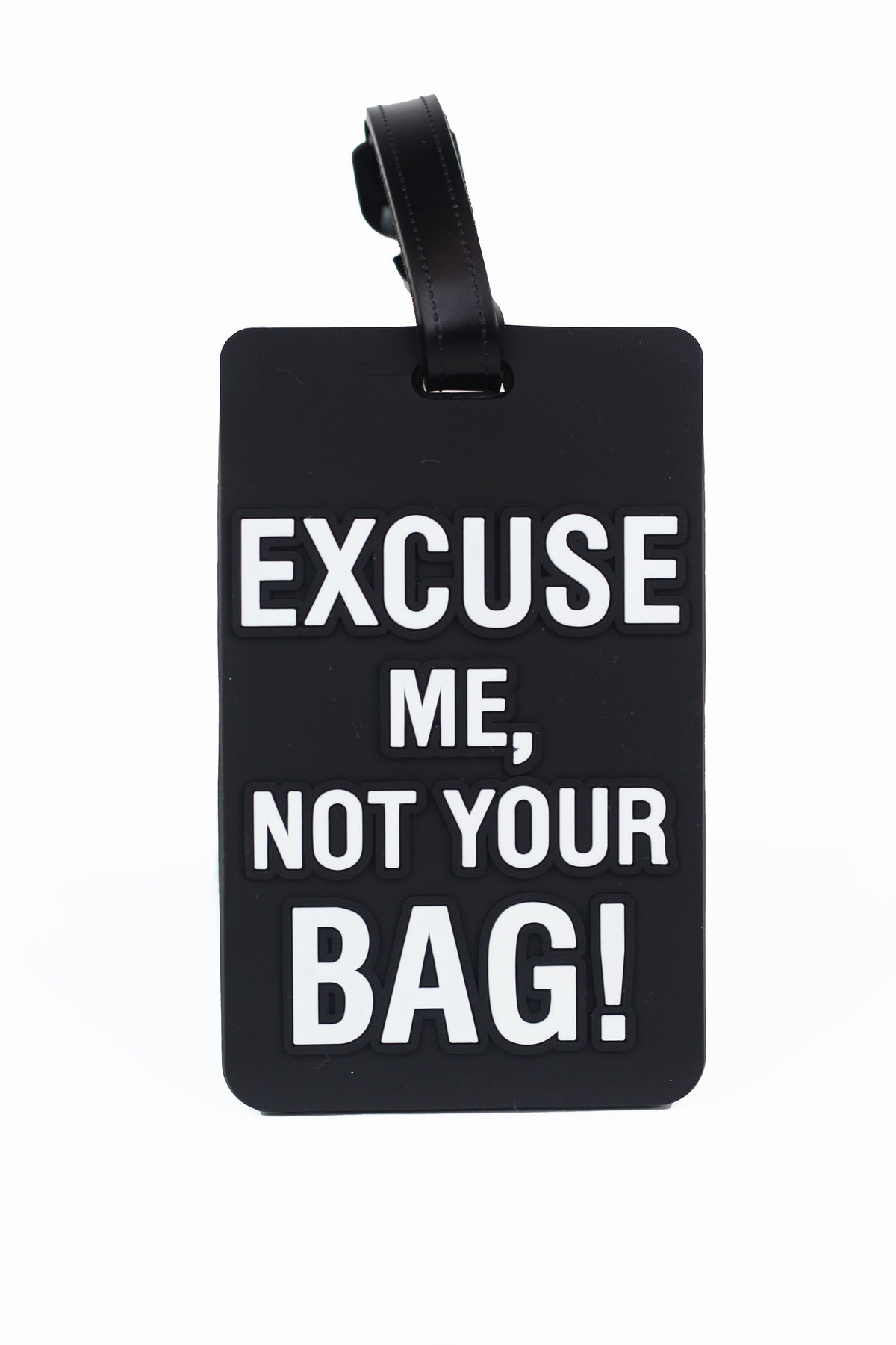 " Excuse Me, Not Your BAG!" Luggage Tag