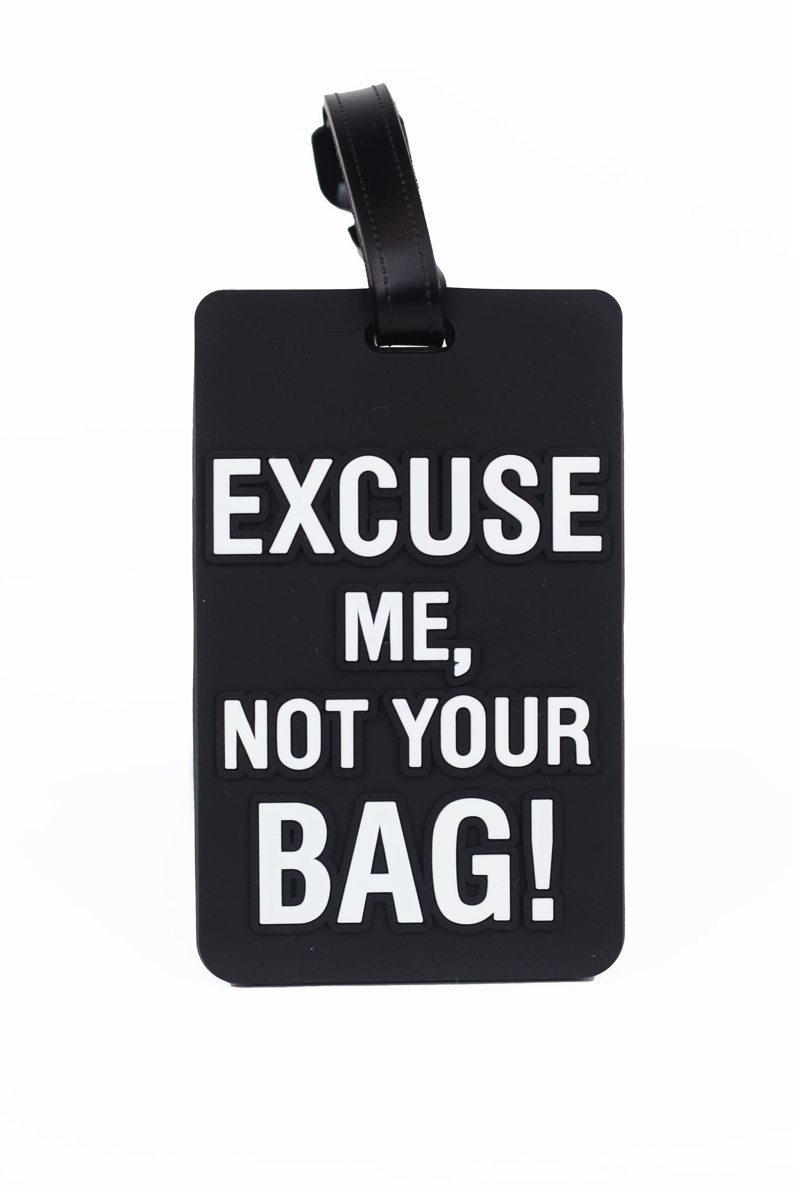 " Excuse Me, Not Your BAG!" Luggage Tag