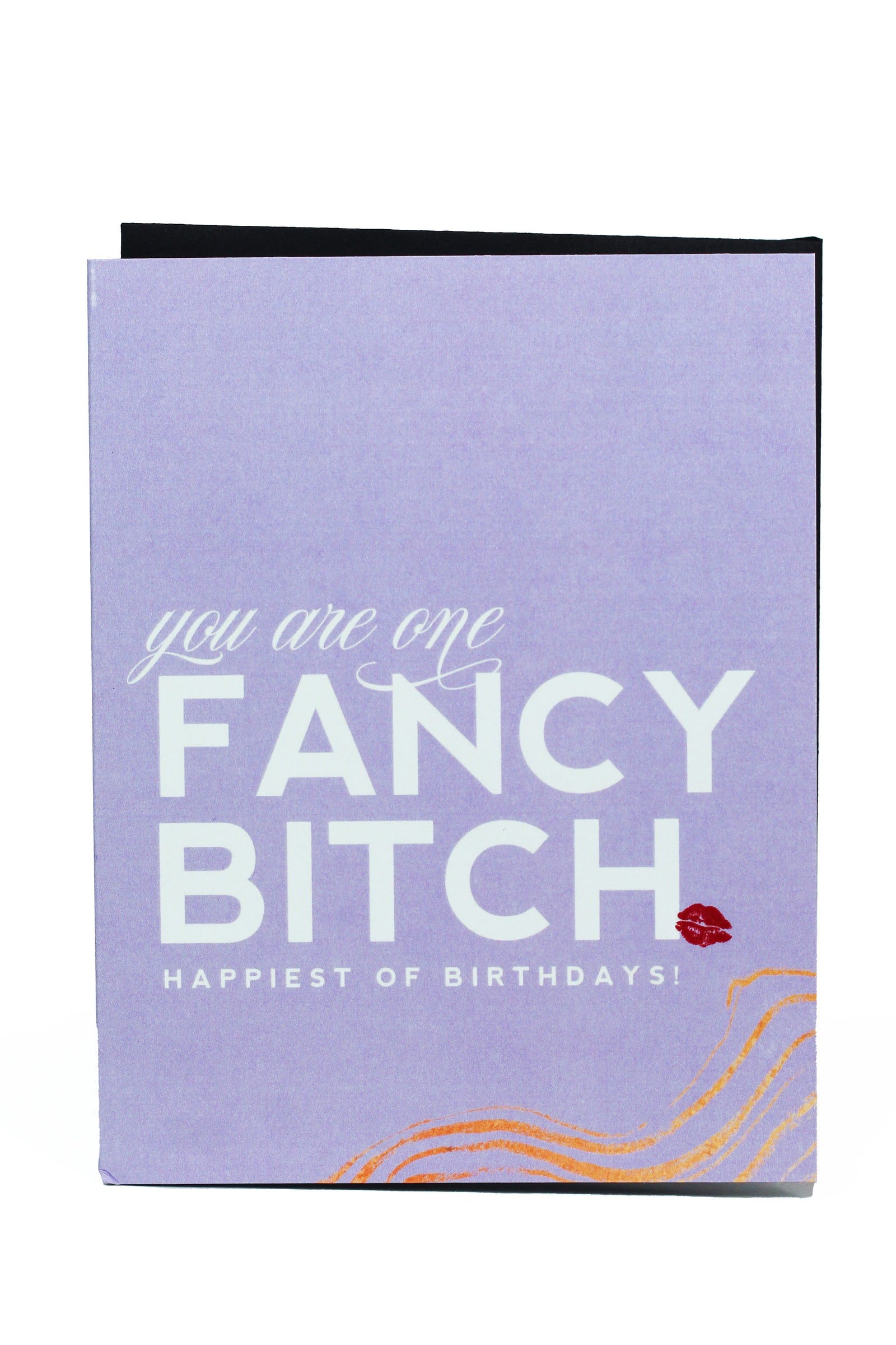 You Are One Fancy Bit#@ Birthday Card
